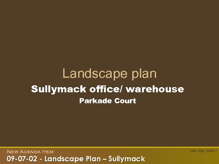 Landscape plan Sullymack office/ warehouse Parkade Court New Agenda Item 09 -07 -02 -