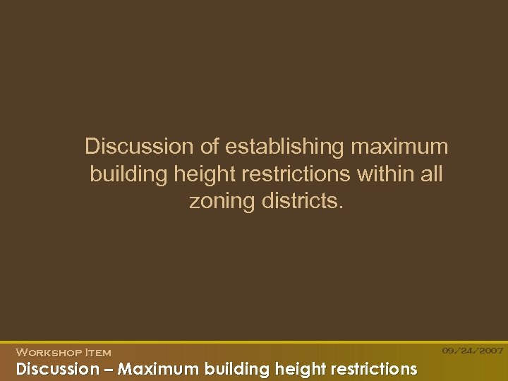 Discussion of establishing maximum building height restrictions within all zoning districts. Workshop Item Discussion