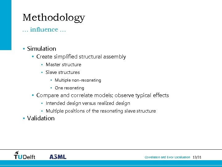 Methodology … influence … • Simulation • Create simplified structural assembly • Master structure