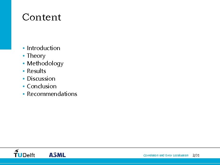 Content • • Introduction Theory Methodology Results Discussion Conclusion Recommendations Correlation and Error Localization