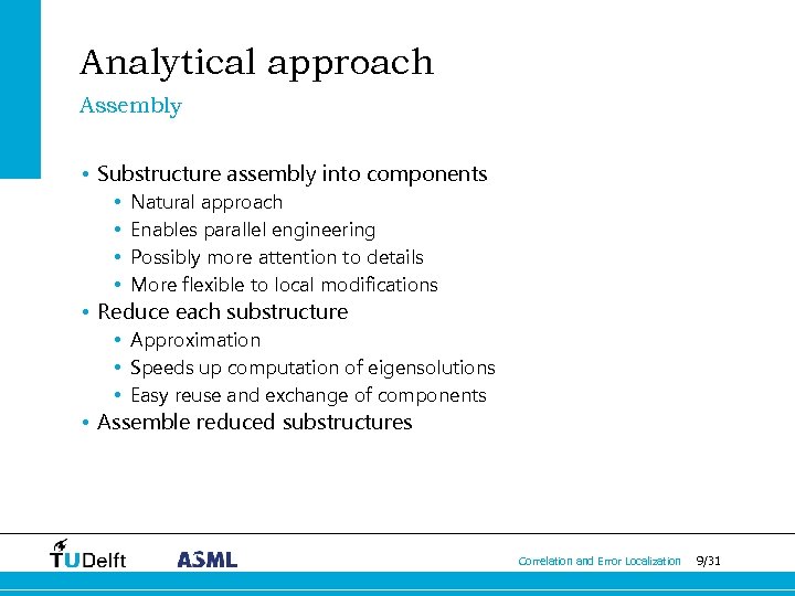 Analytical approach Assembly • Substructure assembly into components • • Natural approach Enables parallel