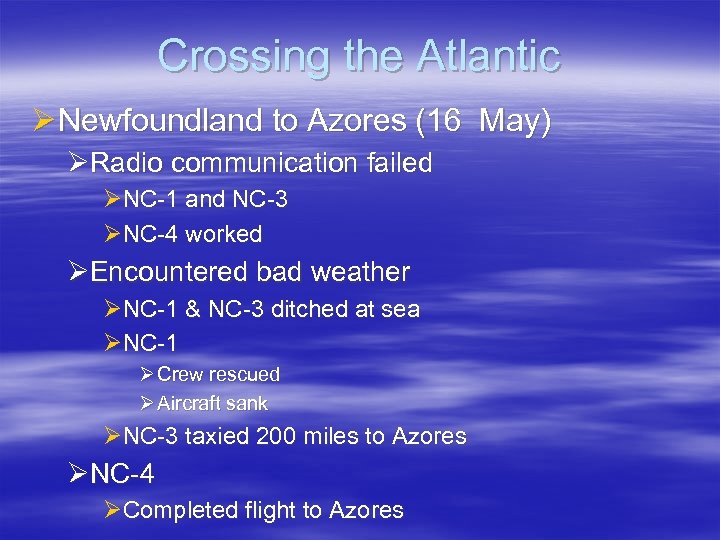 Crossing the Atlantic Ø Newfoundland to Azores (16 May) ØRadio communication failed ØNC-1 and