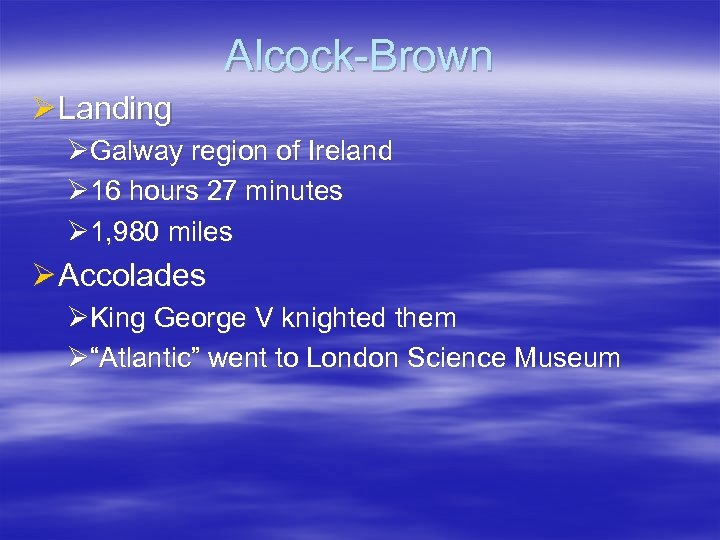 Alcock-Brown Ø Landing ØGalway region of Ireland Ø 16 hours 27 minutes Ø 1,