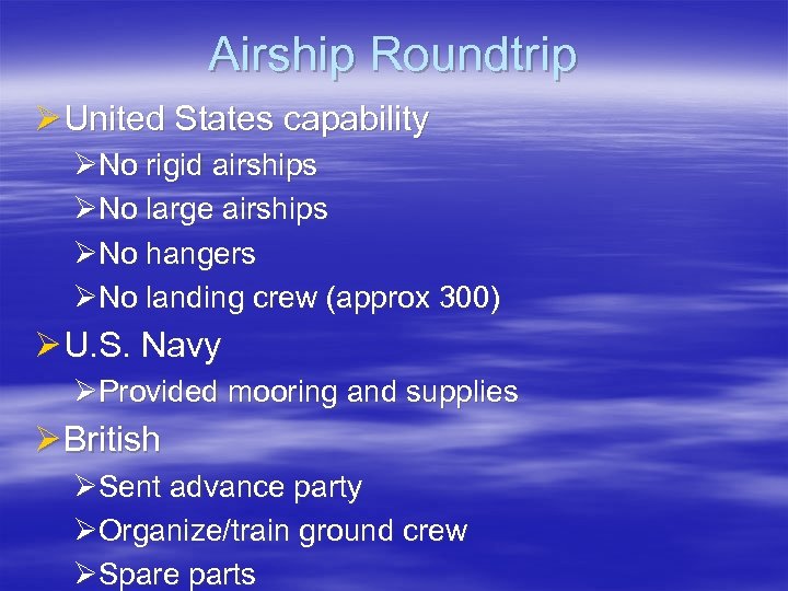 Airship Roundtrip Ø United States capability ØNo rigid airships ØNo large airships ØNo hangers