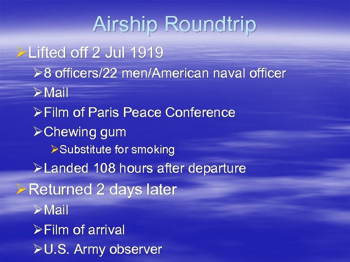 Airship Roundtrip Ø Lifted off 2 Jul 1919 Ø 8 officers/22 men/American naval officer