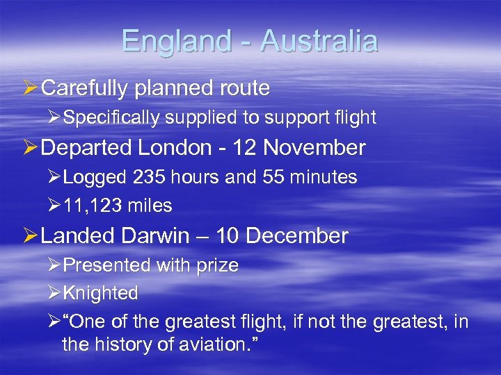 England - Australia Ø Carefully planned route ØSpecifically supplied to support flight Ø Departed