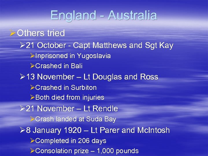 England - Australia Ø Others tried Ø 21 October - Capt Matthews and Sgt