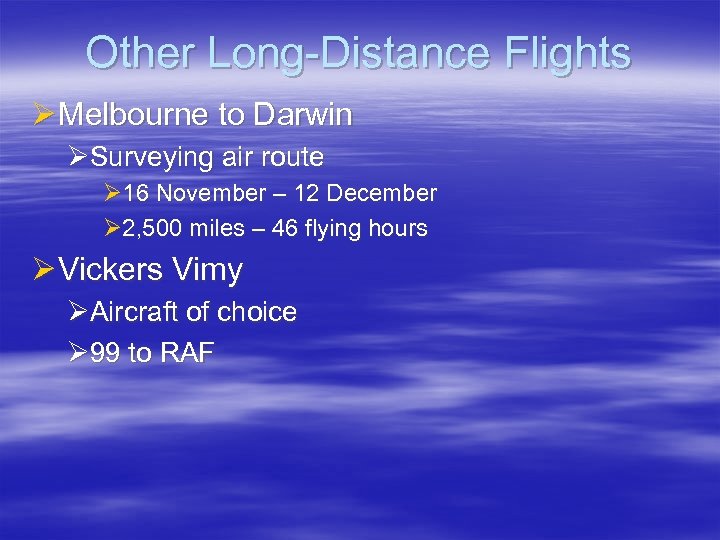 Other Long-Distance Flights Ø Melbourne to Darwin ØSurveying air route Ø 16 November –