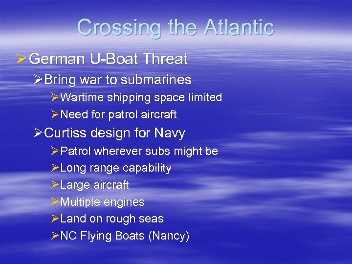 Crossing the Atlantic Ø German U-Boat Threat ØBring war to submarines ØWartime shipping space