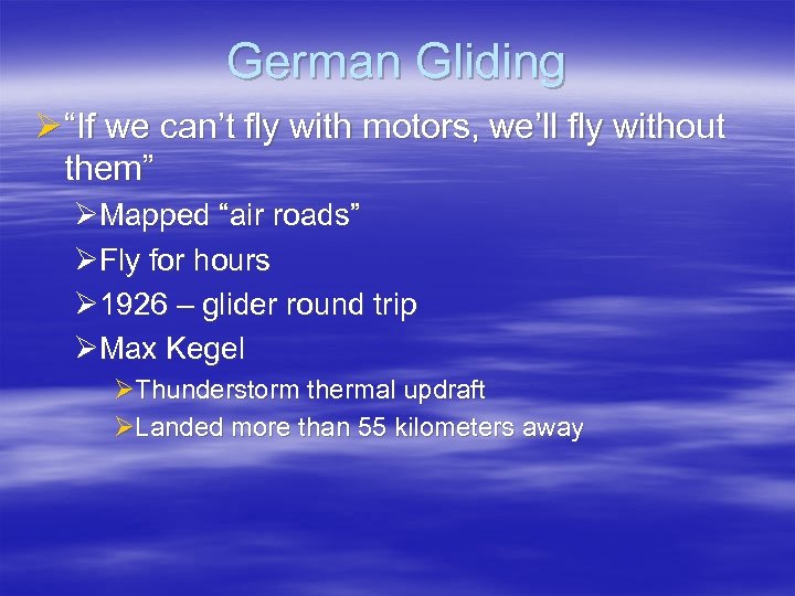 German Gliding Ø “If we can’t fly with motors, we’ll fly without them” ØMapped