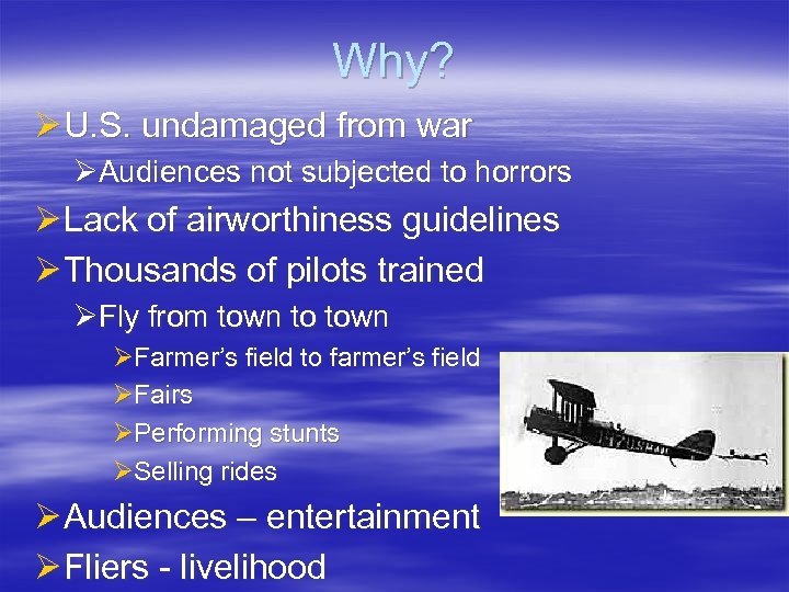 Why? Ø U. S. undamaged from war ØAudiences not subjected to horrors Ø Lack
