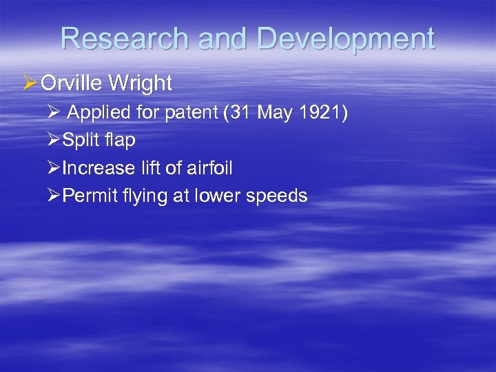 Research and Development Ø Orville Wright Ø Applied for patent (31 May 1921) ØSplit