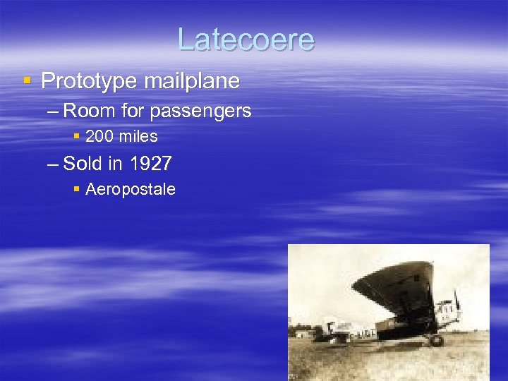 Latecoere § Prototype mailplane – Room for passengers § 200 miles – Sold in