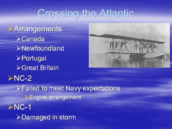 Crossing the Atlantic Ø Arrangements ØCanada ØNewfoundland ØPortugal ØGreat Britain Ø NC-2 ØFailed to