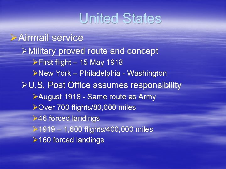 United States Ø Airmail service ØMilitary proved route and concept ØFirst flight – 15