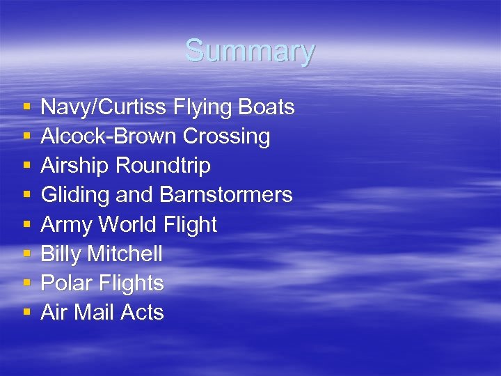 Summary § § § § Navy/Curtiss Flying Boats Alcock-Brown Crossing Airship Roundtrip Gliding and