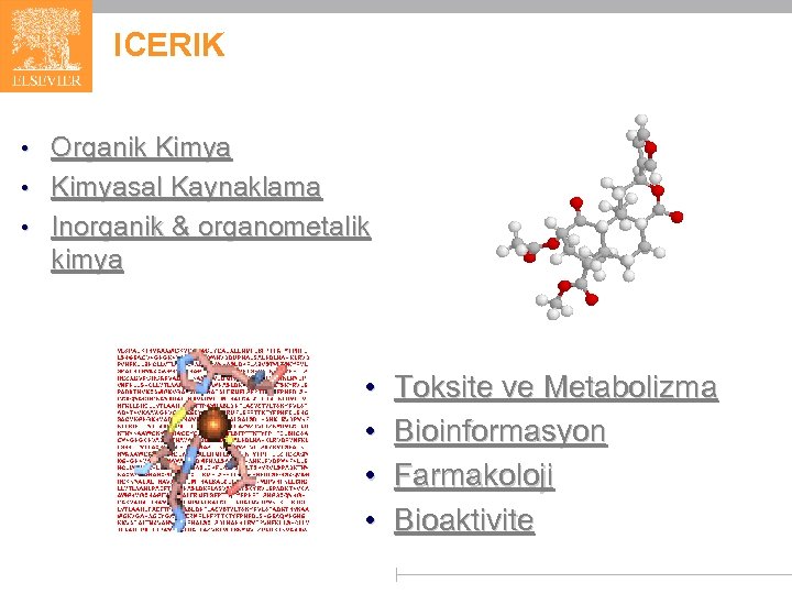 ICERIK • Organik Kimya • Kimyasal Kaynaklama • Inorganik & organometalik kimya • •