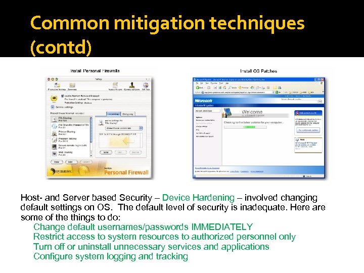 Common mitigation techniques (contd) Host- and Server based Security – Device Hardening – involved