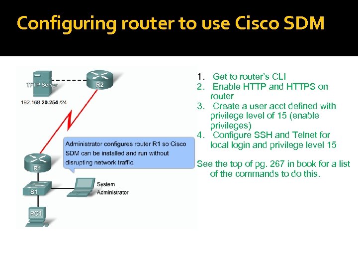 Configuring router to use Cisco SDM 1. Get to router’s CLI 2. Enable HTTP