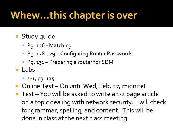 Whew…this chapter is over Study guide Pg. 126 - Matching Pg. 128 -129 –