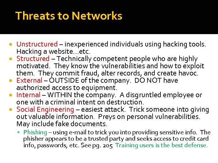 Threats to Networks Unstructured – inexperienced individuals using hacking tools. Hacking a website…etc. Structured