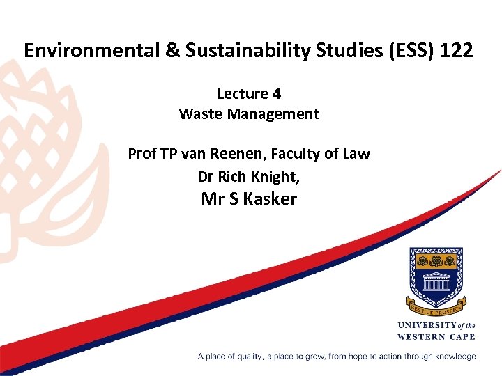 Environmental & Sustainability Studies (ESS) 122 Lecture 4 Waste Management Prof TP van Reenen,