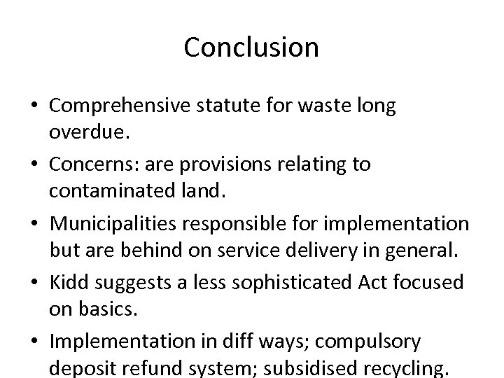 Conclusion • Comprehensive statute for waste long overdue. • Concerns: are provisions relating to