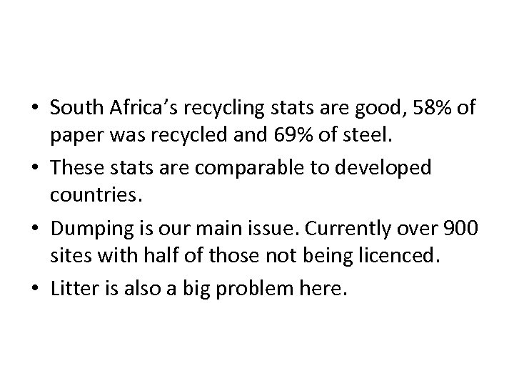  • South Africa’s recycling stats are good, 58% of paper was recycled and