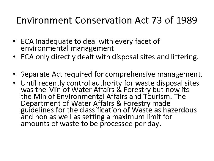 Environment Conservation Act 73 of 1989 • ECA inadequate to deal with every facet