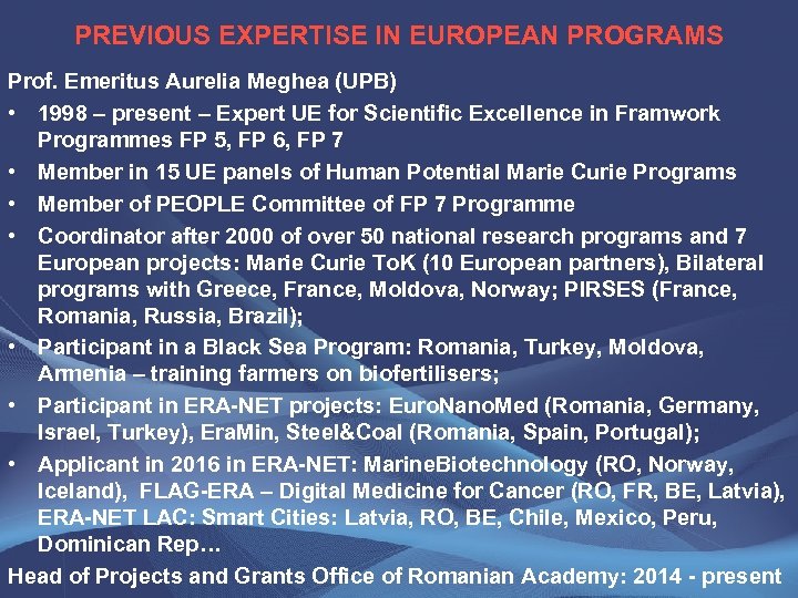 PREVIOUS EXPERTISE IN EUROPEAN PROGRAMS Prof. Emeritus Aurelia Meghea (UPB) • 1998 – present