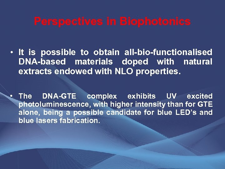 Perspectives in Biophotonics • It is possible to obtain all-bio-functionalised DNA-based materials doped with