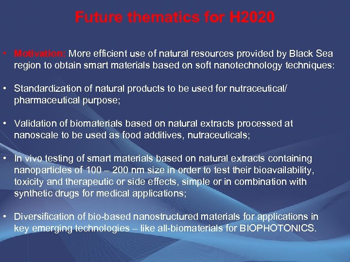 Future thematics for H 2020 • Motivation: More efficient use of natural resources provided