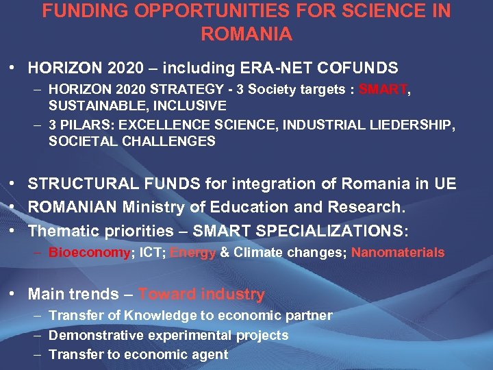 FUNDING OPPORTUNITIES FOR SCIENCE IN ROMANIA • HORIZON 2020 – including ERA-NET COFUNDS –