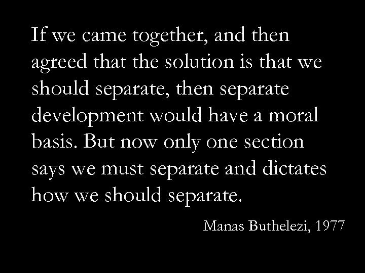 If we came together, and then agreed that the solution is that we should