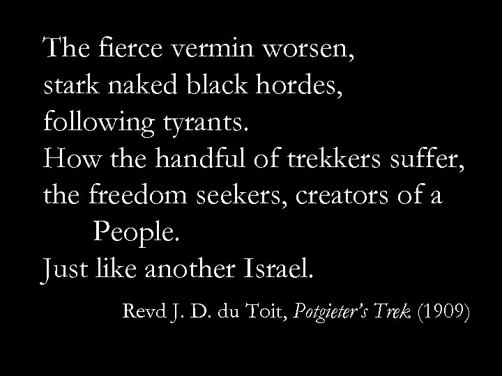 The fierce vermin worsen, stark naked black hordes, following tyrants. How the handful of