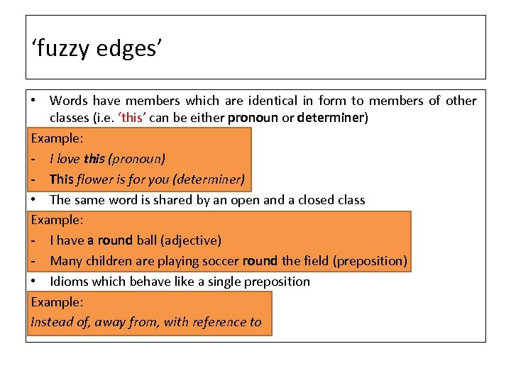 ‘fuzzy edges’ • Words have members which are identical in form to members of