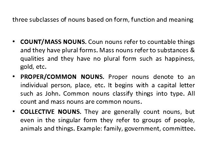 three subclasses of nouns based on form, function and meaning • COUNT/MASS NOUNS. Coun