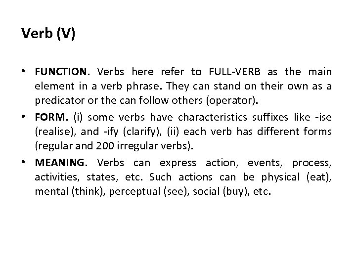 Verb (V) • FUNCTION. Verbs here refer to FULL-VERB as the main element in