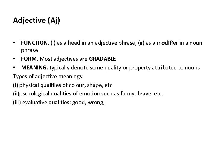 Adjective (Aj) • FUNCTION. (i) as a head in an adjective phrase, (ii) as