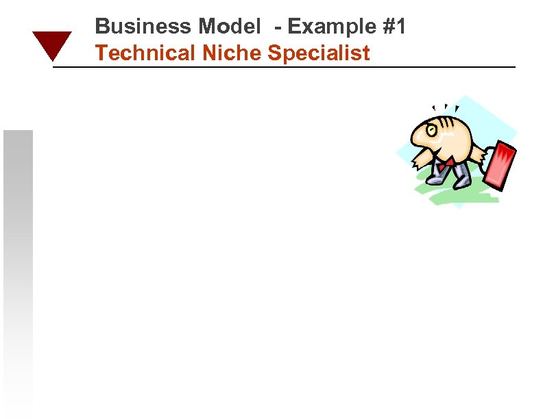 Business Model - Example #1 Technical Niche Specialist 