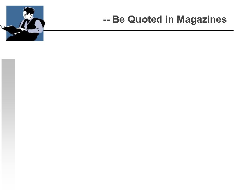 -- Be Quoted in Magazines 