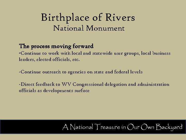 Birthplace of Rivers National Monument The process moving forward -Continue to work with local