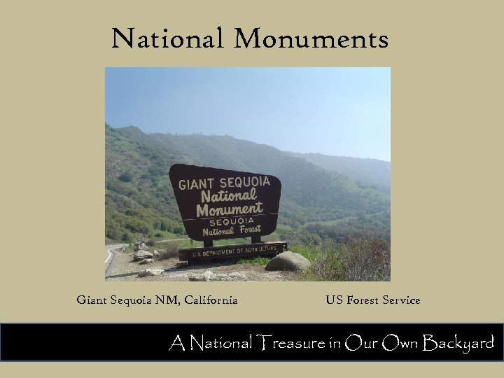 National Monuments Giant Sequoia NM, California US Forest Service A National Treasure in Our