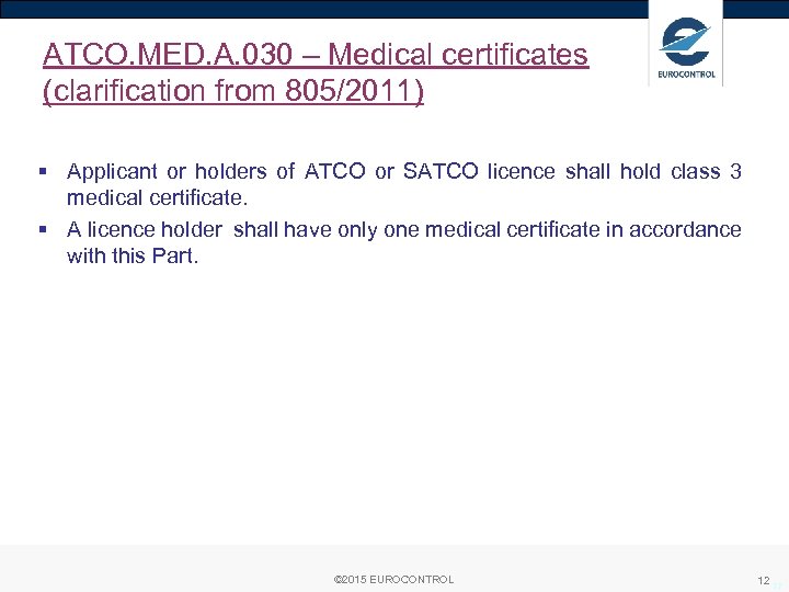 ATCO. MED. A. 030 – Medical certificates (clarification from 805/2011) § Applicant or holders