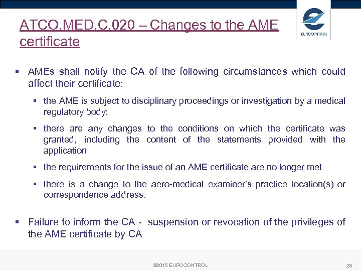 ATCO. MED. C. 020 – Changes to the AME certificate § AMEs shall notify