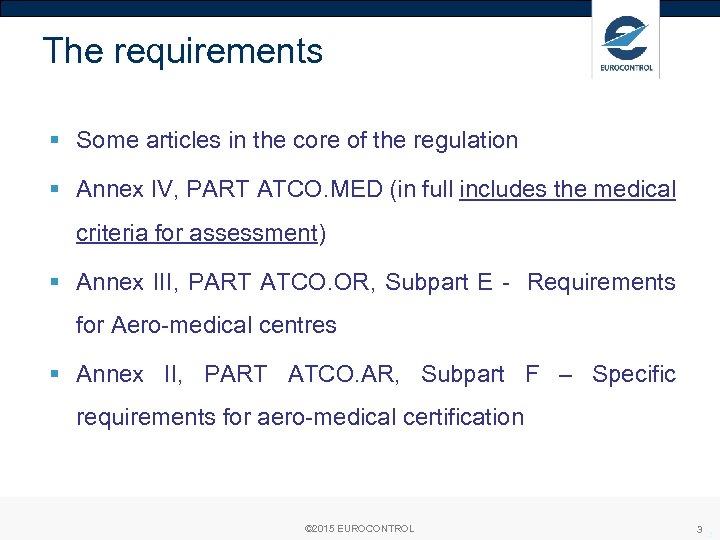 The requirements § Some articles in the core of the regulation § Annex IV,