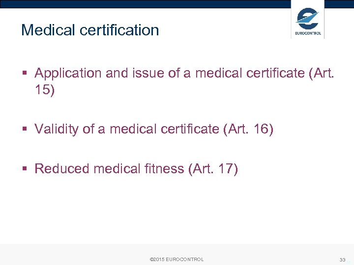 Medical certification § Application and issue of a medical certificate (Art. 15) § Validity