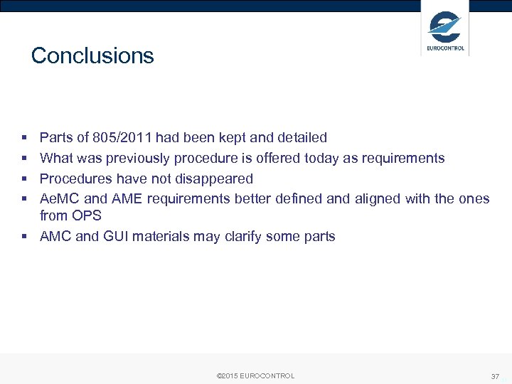 Conclusions § § Parts of 805/2011 had been kept and detailed What was previously