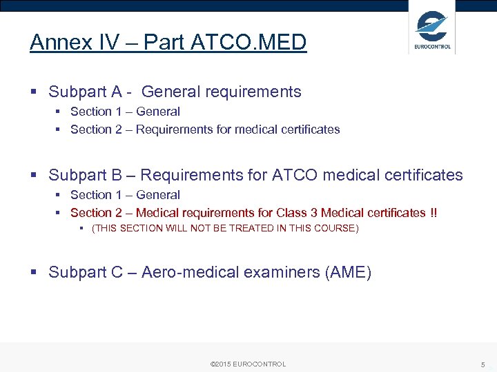 Annex IV – Part ATCO. MED § Subpart A - General requirements § Section