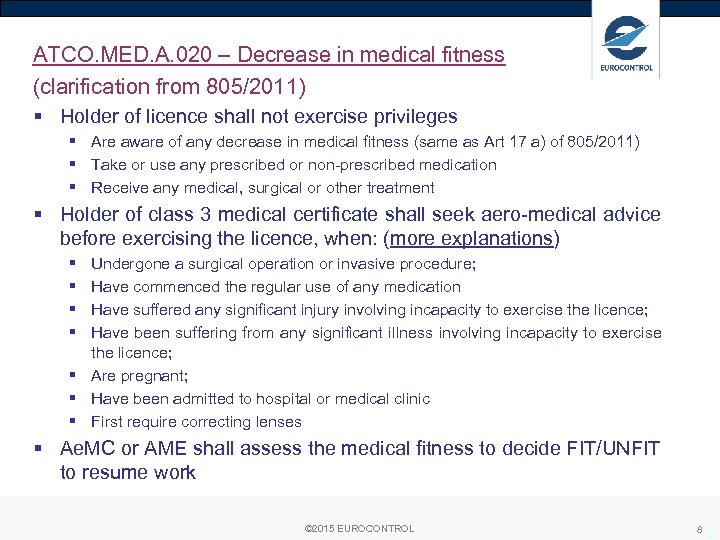 ATCO. MED. A. 020 – Decrease in medical fitness (clarification from 805/2011) § Holder